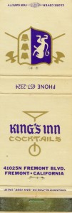 King's Inn Cocktails, 41025N Fremont Blvd., Fremont, California              